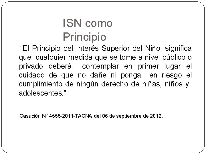 ISN como Principio “El Principio del Interés Superior del Niño, significa que cualquier medida