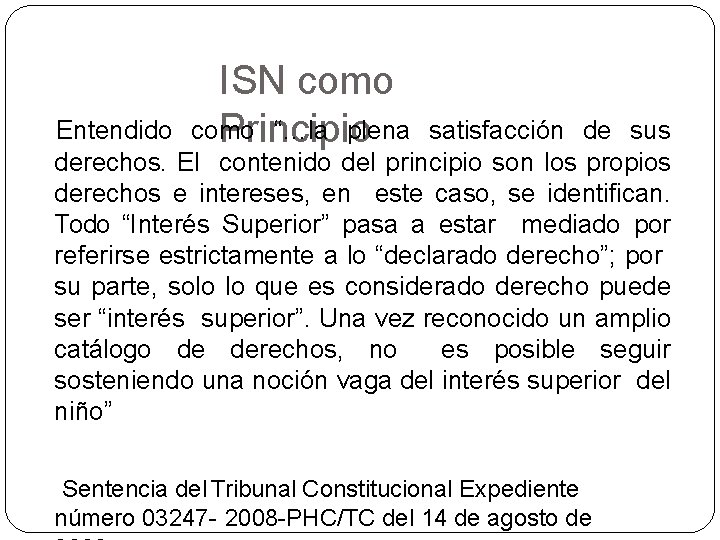 ISN como “…la plena Principio Entendido satisfacción de sus derechos. El contenido del principio