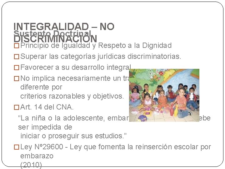 INTEGRALIDAD – NO Sustento Doctrinal DISCRIMINACIÓN �Principio de Igualdad y Respeto a la Dignidad