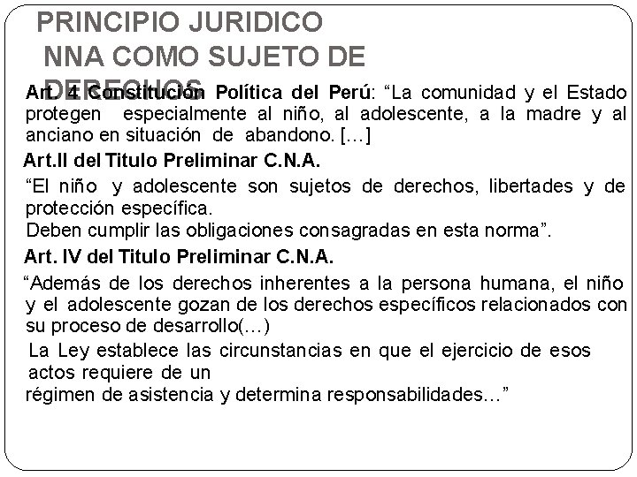 PRINCIPIO JURIDICO NNA COMO SUJETO DE Art. 4 Constitución Política del Perú: “La DERECHOS