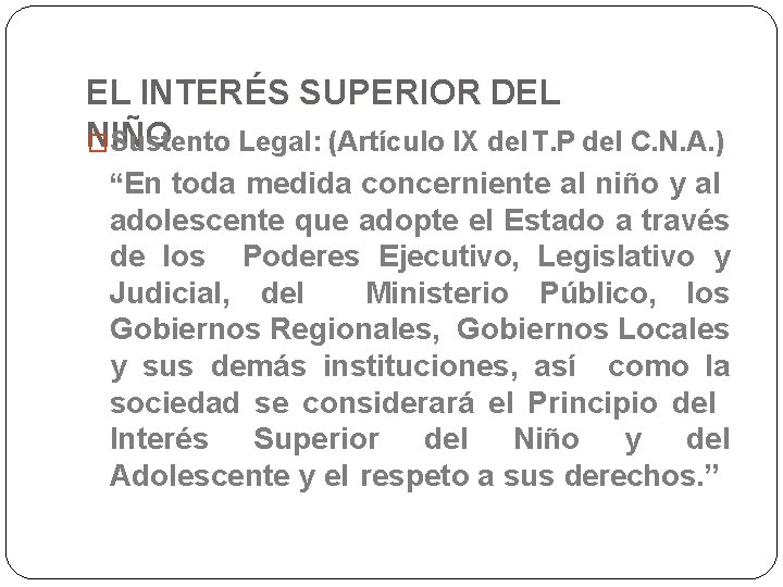 EL INTERÉS SUPERIOR DEL NIÑO � Sustento Legal: (Artículo IX del T. P del