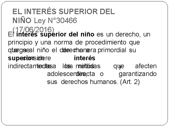 EL INTERÉS SUPERIOR DEL NIÑO Ley N° 30466 (17/06/2016) El interés superior del niño