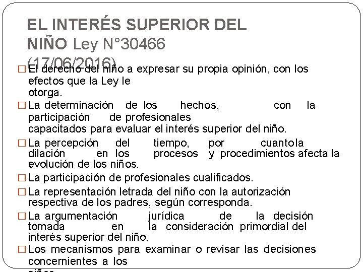 EL INTERÉS SUPERIOR DEL NIÑO Ley N° 30466 �(17/06/2016) El derecho del niño a