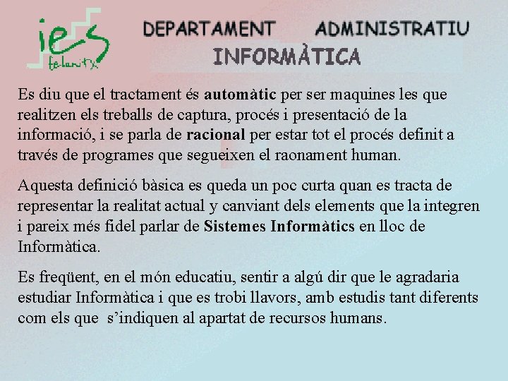 Es diu que el tractament és automàtic per ser maquines les que realitzen els