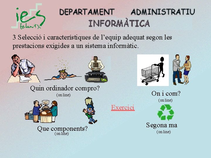 3 Selecció i característiques de l’equip adequat segon les prestacions exigides a un sistema