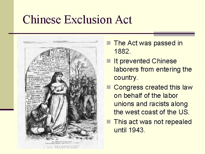 Chinese Exclusion Act n The Act was passed in 1882. n It prevented Chinese