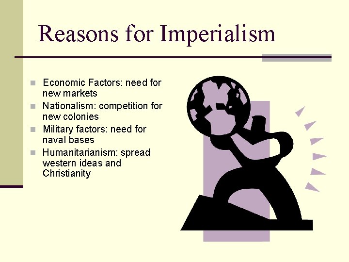 Reasons for Imperialism n Economic Factors: need for new markets n Nationalism: competition for