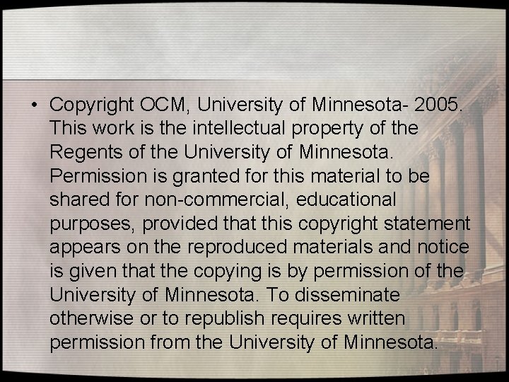  • Copyright OCM, University of Minnesota- 2005. This work is the intellectual property