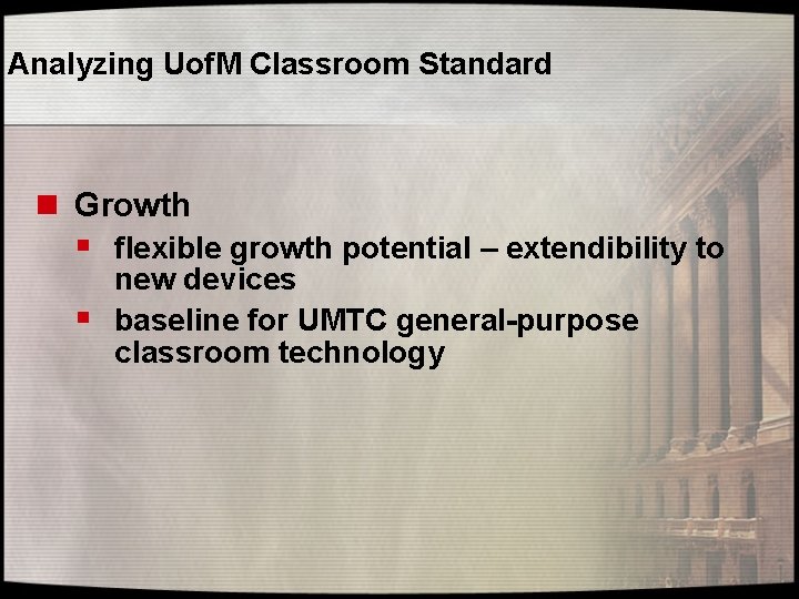 Analyzing Uof. M Classroom Standard n Growth § flexible growth potential – extendibility to