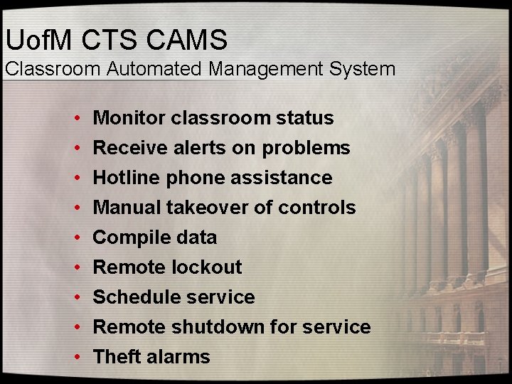 Uof. M CTS CAMS Classroom Automated Management System • • • Monitor classroom status