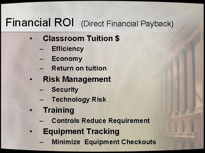 Financial ROI • Classroom Tuition $ – – – • Security Technology Risk Training