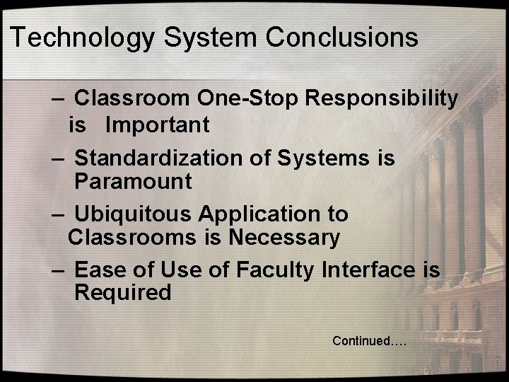 Technology System Conclusions – Classroom One-Stop Responsibility is Important – Standardization of Systems is