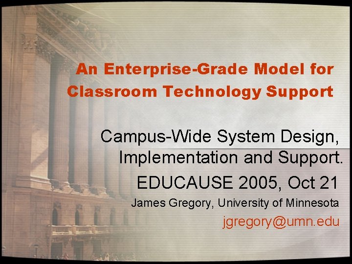 An Enterprise-Grade Model for Classroom Technology Support Campus-Wide System Design, Implementation and Support. EDUCAUSE