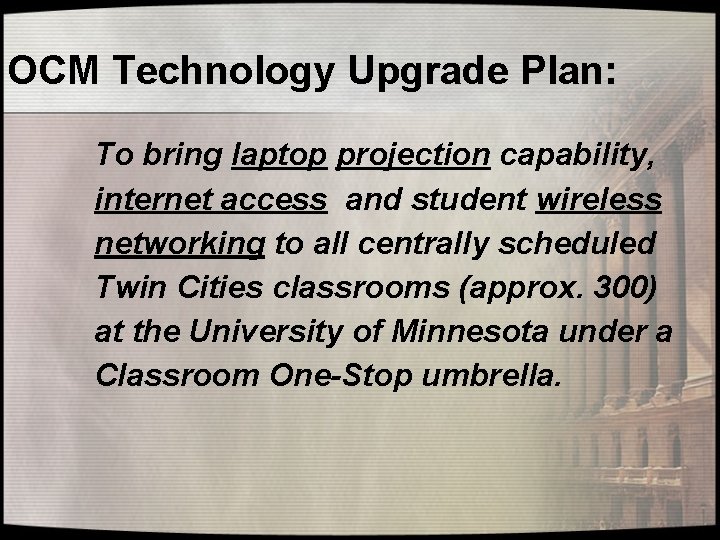 OCM Technology Upgrade Plan: To bring laptop projection capability, internet access and student wireless