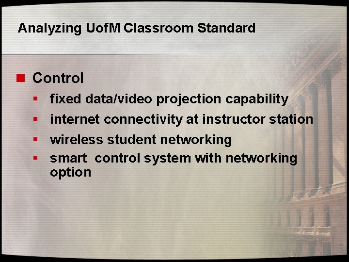 Analyzing Uof. M Classroom Standard n Control § § fixed data/video projection capability internet