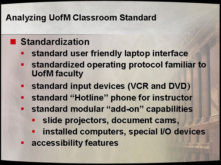 Analyzing Uof. M Classroom Standard n Standardization § standard user friendly laptop interface §