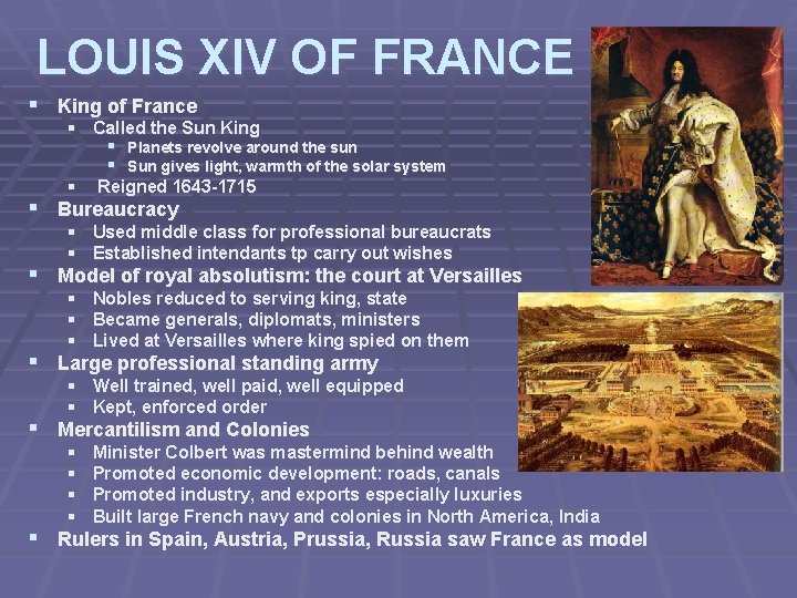 LOUIS XIV OF FRANCE § King of France § Called the Sun King §