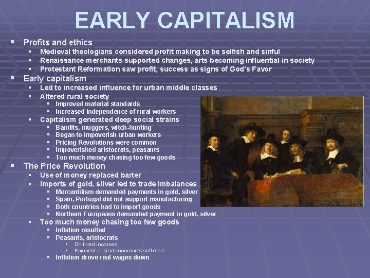 EARLY CAPITALISM § Profits and ethics § § § Medieval theologians considered profit making