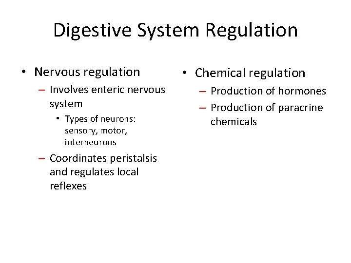 Digestive System Regulation • Nervous regulation – Involves enteric nervous system • Types of