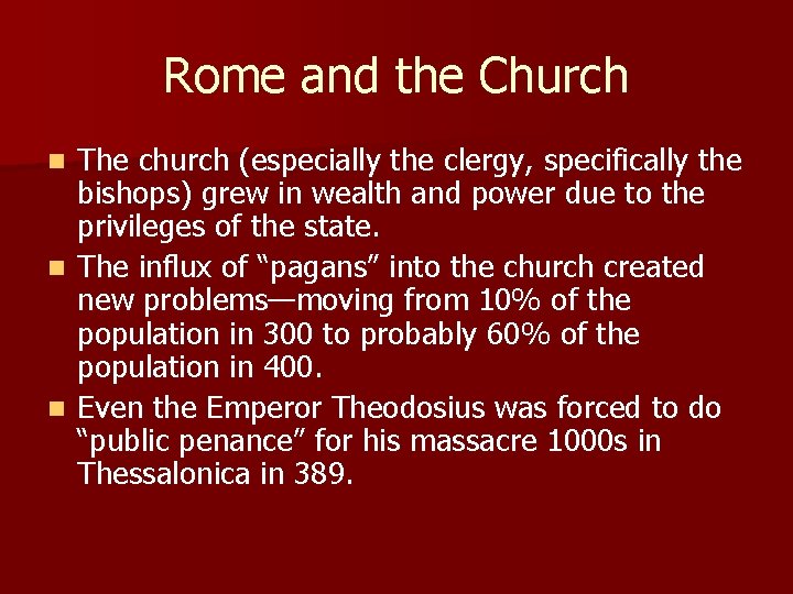 Rome and the Church The church (especially the clergy, specifically the bishops) grew in