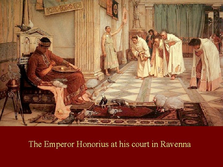 The Emperor Honorius at his court in Ravenna 