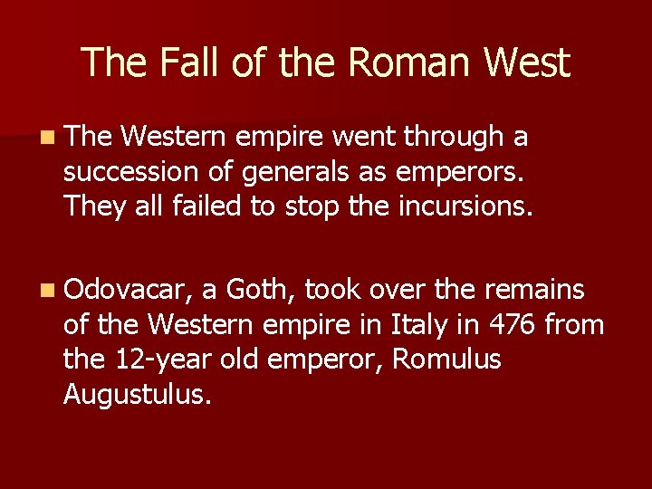 The Fall of the Roman West n The Western empire went through a succession
