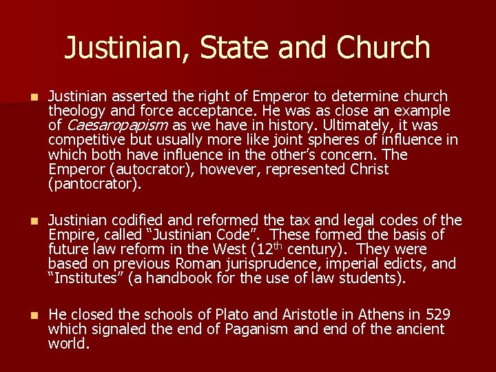 Justinian, State and Church n Justinian asserted the right of Emperor to determine church