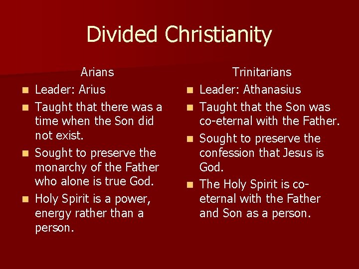 Divided Christianity n n Arians Leader: Arius Taught that there was a time when