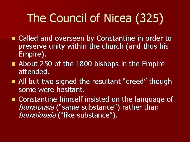 The Council of Nicea (325) n n Called and overseen by Constantine in order