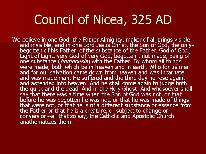 Council of Nicea, 325 AD We believe in one God, the Father Almighty, maker