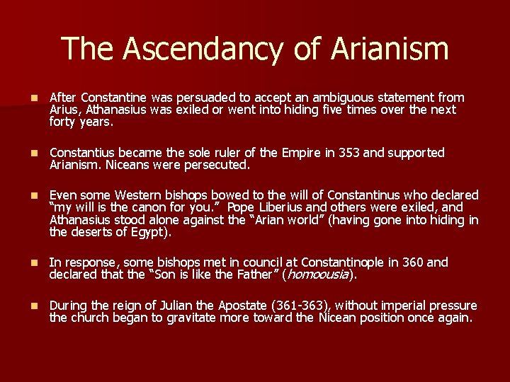 The Ascendancy of Arianism n After Constantine was persuaded to accept an ambiguous statement