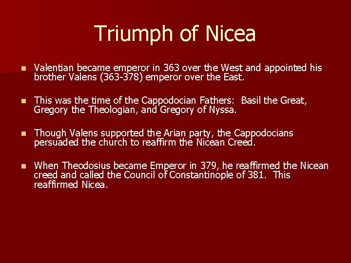 Triumph of Nicea n Valentian became emperor in 363 over the West and appointed