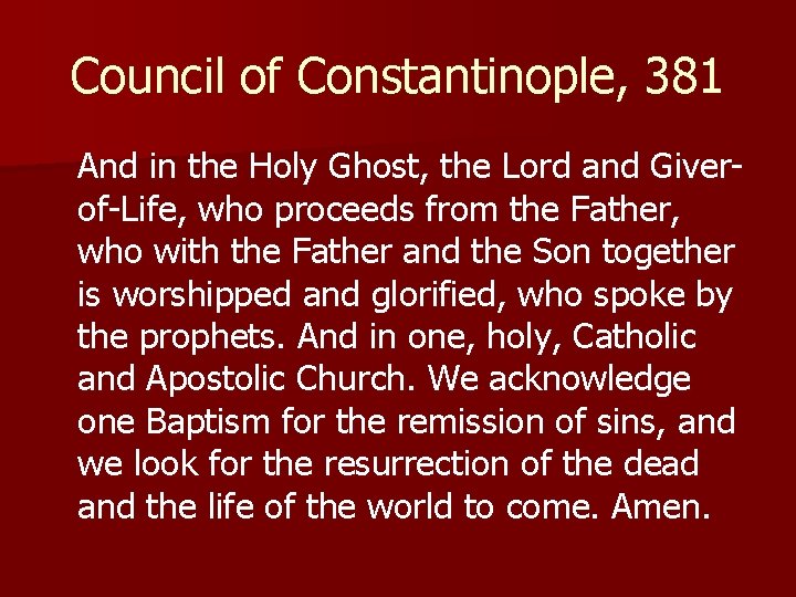 Council of Constantinople, 381 And in the Holy Ghost, the Lord and Giverof-Life, who