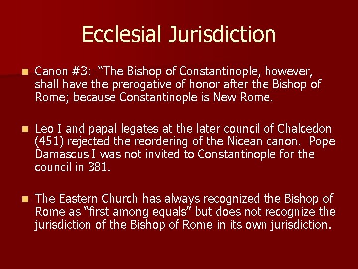 Ecclesial Jurisdiction n Canon #3: “The Bishop of Constantinople, however, shall have the prerogative