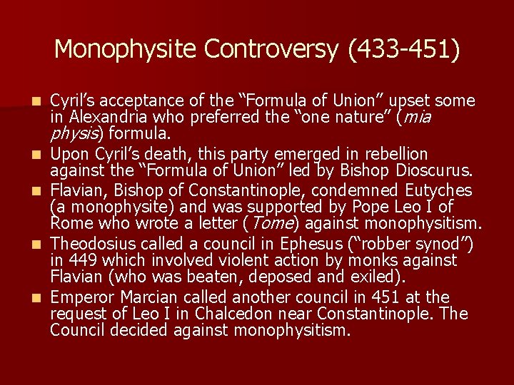 Monophysite Controversy (433 -451) n n n Cyril’s acceptance of the “Formula of Union”