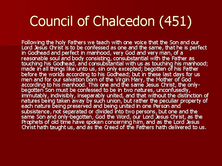 Council of Chalcedon (451) Following the holy Fathers we teach with one voice that