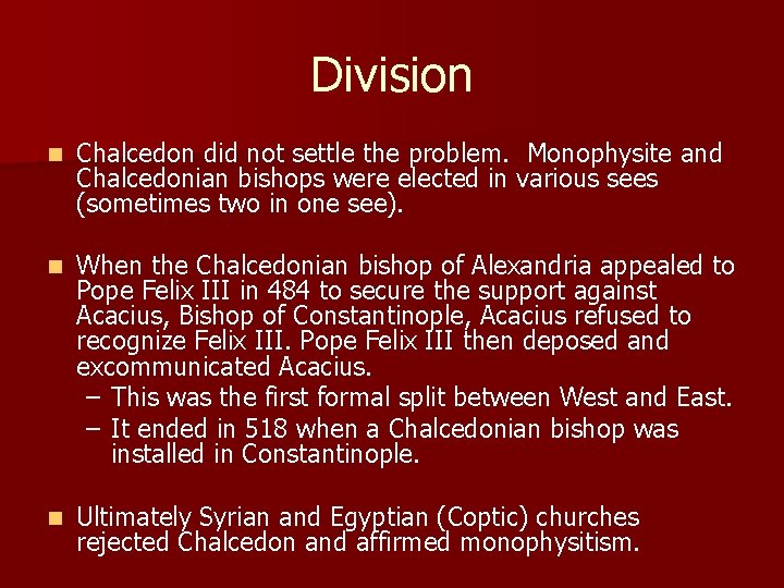 Division n Chalcedon did not settle the problem. Monophysite and Chalcedonian bishops were elected