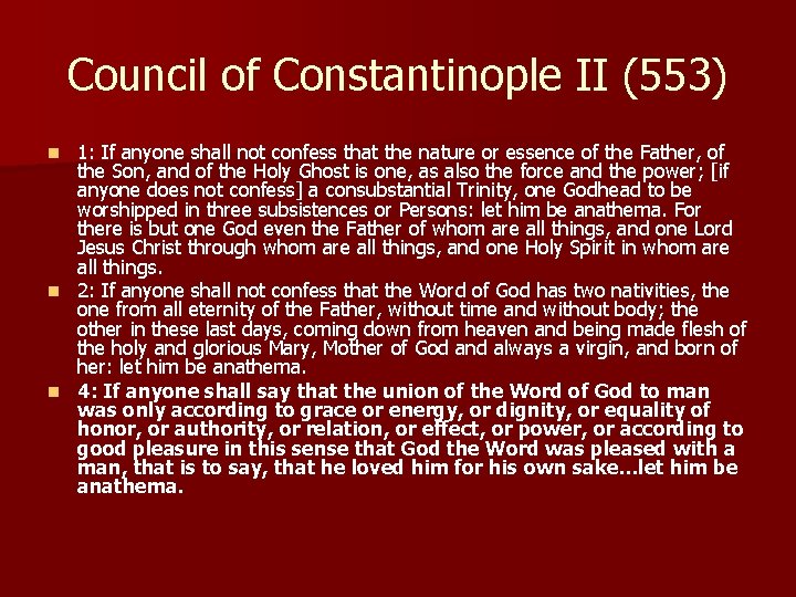 Council of Constantinople II (553) 1: If anyone shall not confess that the nature