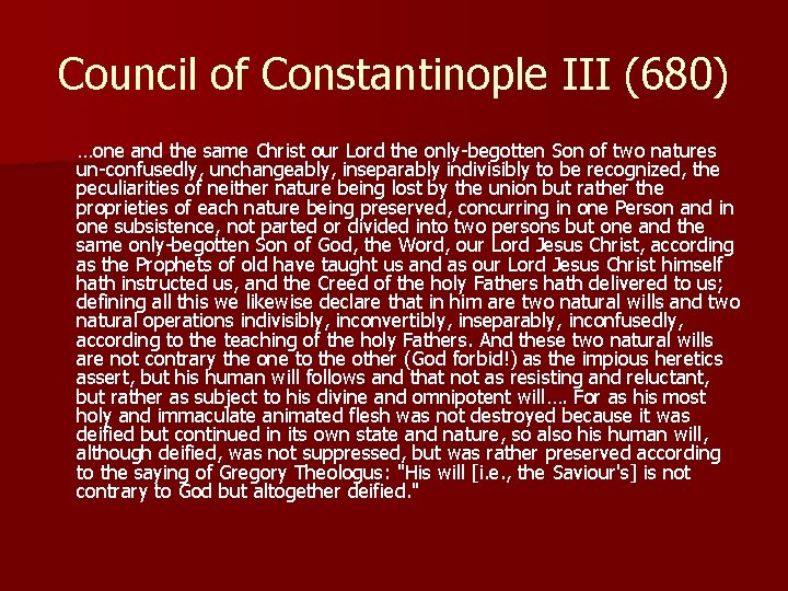 Council of Constantinople III (680) …one and the same Christ our Lord the only-begotten