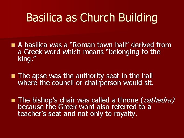 Basilica as Church Building n A basilica was a “Roman town hall” derived from
