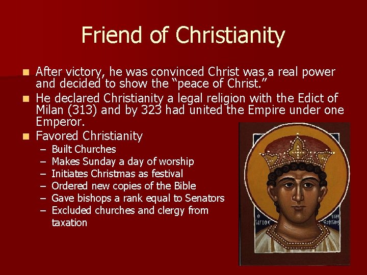 Friend of Christianity After victory, he was convinced Christ was a real power and