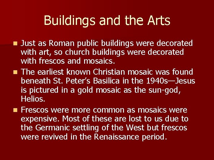 Buildings and the Arts Just as Roman public buildings were decorated with art, so