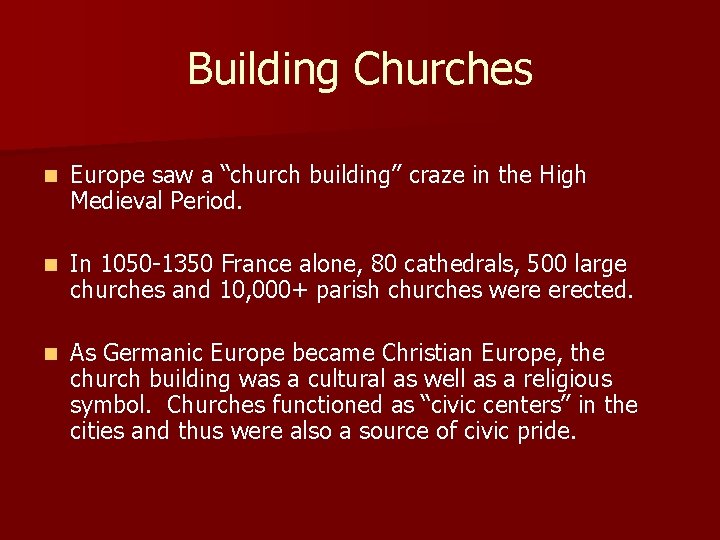 Building Churches n Europe saw a “church building” craze in the High Medieval Period.