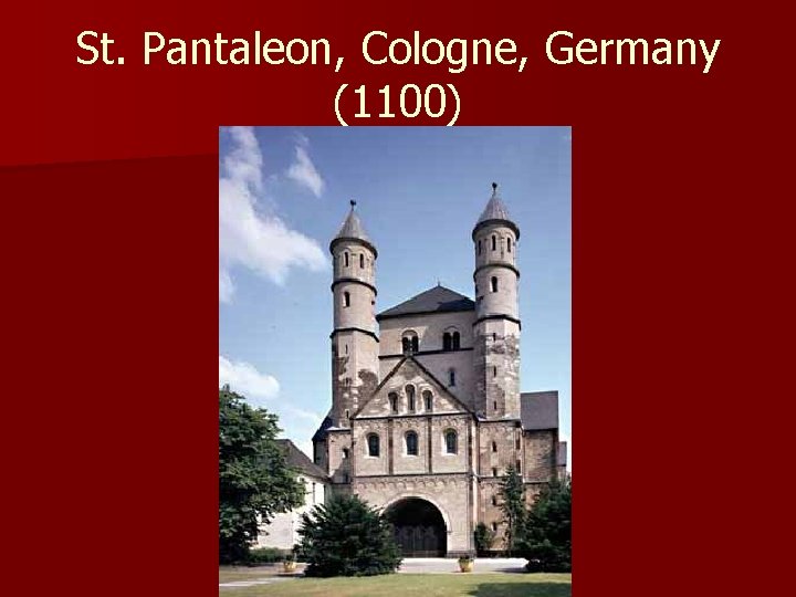 St. Pantaleon, Cologne, Germany (1100) 