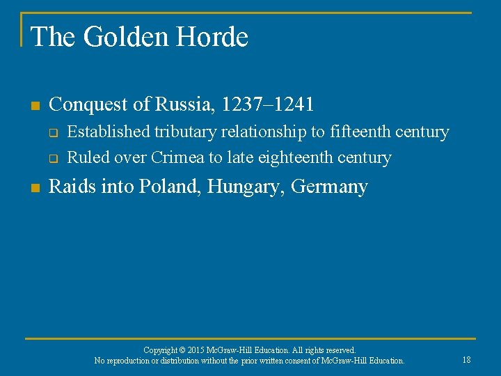 The Golden Horde n Conquest of Russia, 1237– 1241 q q n Established tributary