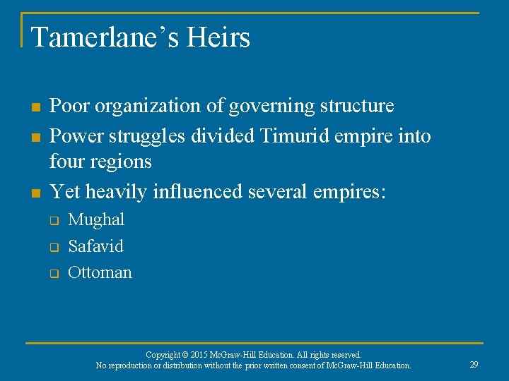 Tamerlane’s Heirs n n n Poor organization of governing structure Power struggles divided Timurid