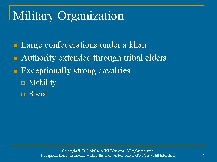 Military Organization n Large confederations under a khan Authority extended through tribal elders Exceptionally