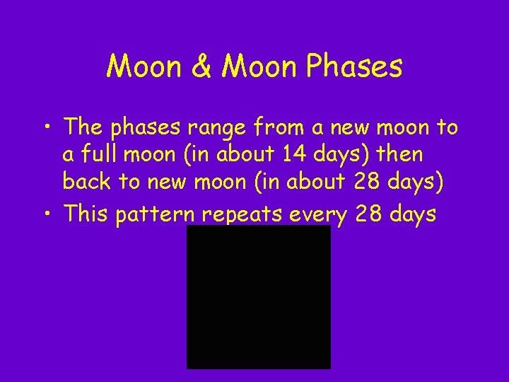 Moon & Moon Phases • The phases range from a new moon to a Moon & Moon Phases • The phases range from a new moon to a