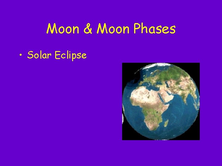 Moon & Moon Phases • Solar Eclipse Moon & Moon Phases • Solar Eclipse