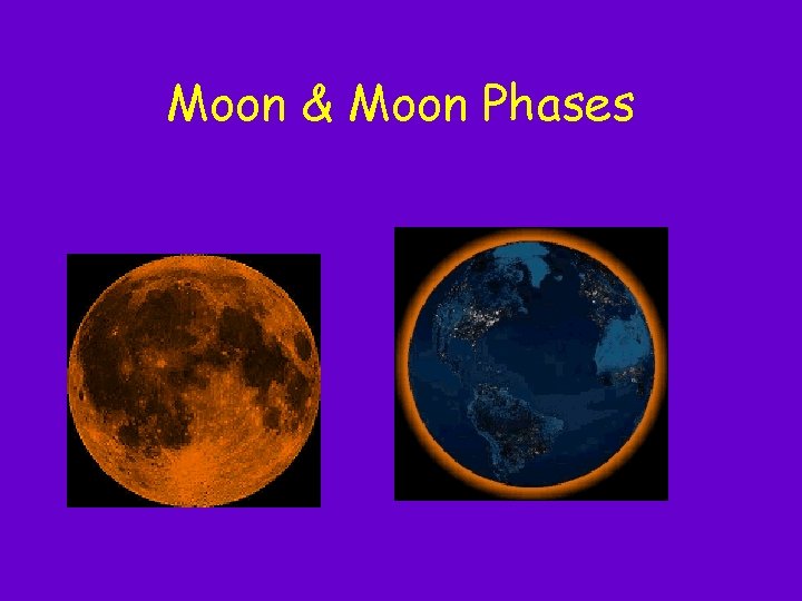 Moon & Moon Phases Moon & Moon Phases